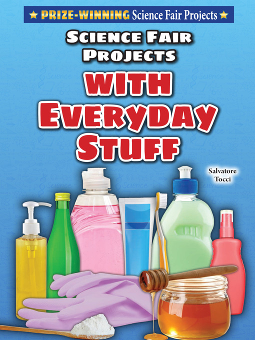 Title details for Science Fair Projects with Everyday Stuff by Salvatore Tocci - Available